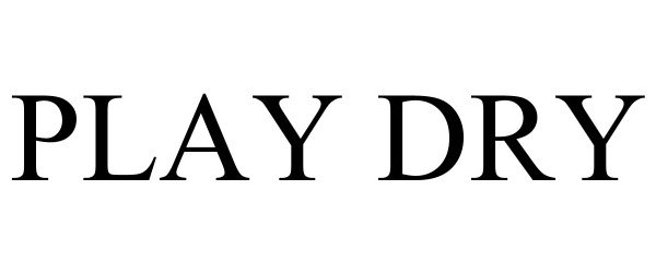 Trademark Logo PLAY DRY