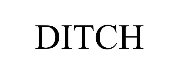 Trademark Logo DITCH