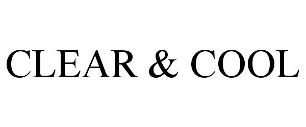 Trademark Logo CLEAR &amp; COOL