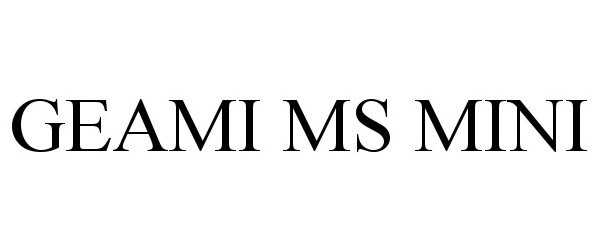 Trademark Logo GEAMI MS MINI