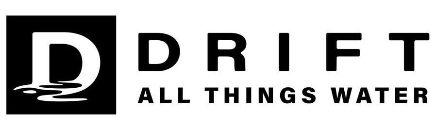 Trademark Logo D DRIFT ALL THINGS WATER