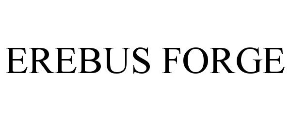 Trademark Logo EREBUS FORGE