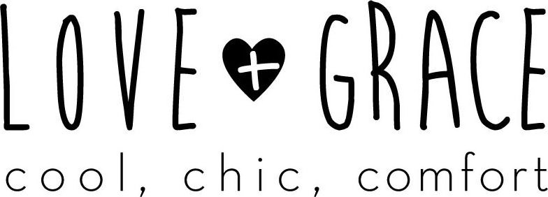  LOVE + GRACE COOL, CHIC, COMFORT