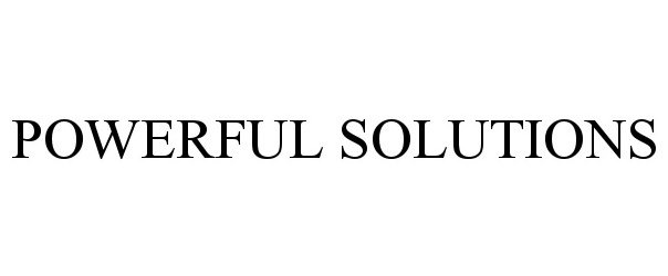 Trademark Logo POWERFUL SOLUTIONS