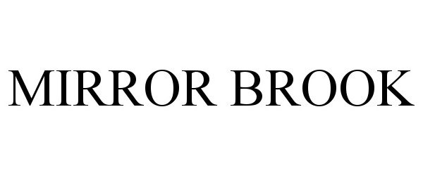 Trademark Logo MIRROR BROOK