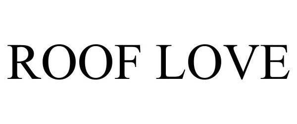 Trademark Logo ROOF LOVE