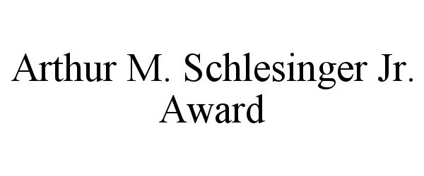  ARTHUR M. SCHLESINGER JR. AWARD