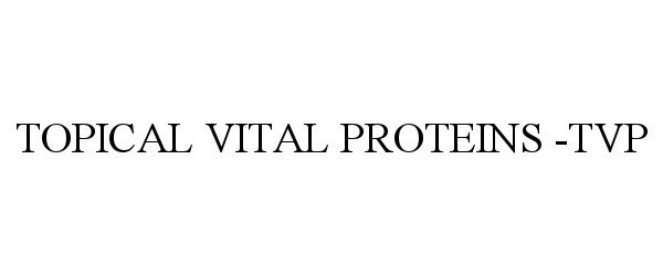 Trademark Logo TOPICAL VITAL PROTEINS -TVP