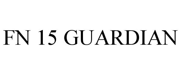 Trademark Logo FN 15 GUARDIAN