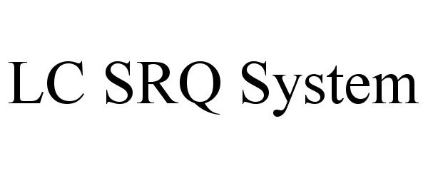  LC SRQ SYSTEM