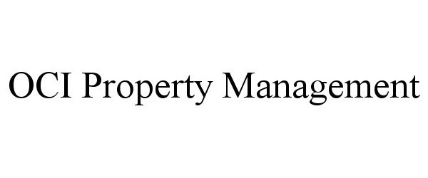 Trademark Logo OCI PROPERTY MANAGEMENT