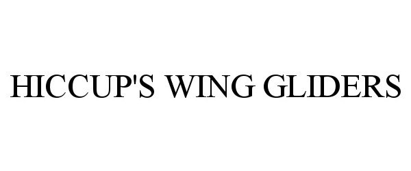 Trademark Logo HICCUP'S WING GLIDERS
