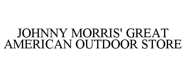  JOHNNY MORRIS' GREAT AMERICAN OUTDOOR STORE