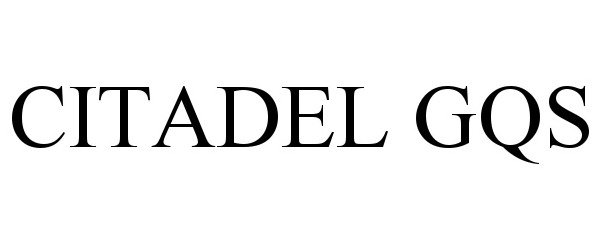 Trademark Logo CITADEL GQS