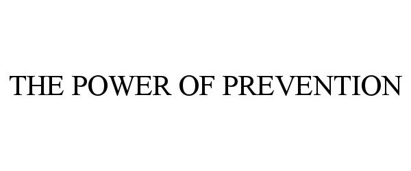 THE POWER OF PREVENTION