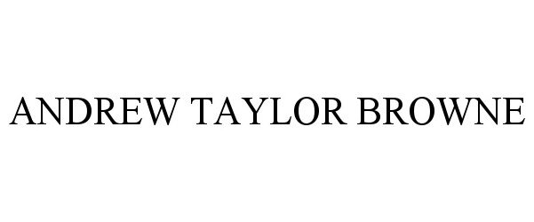 Trademark Logo ANDREW TAYLOR BROWNE