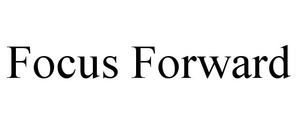 Trademark Logo FOCUS FORWARD