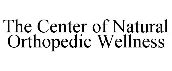  THE CENTER OF NATURAL ORTHOPEDIC WELLNESS