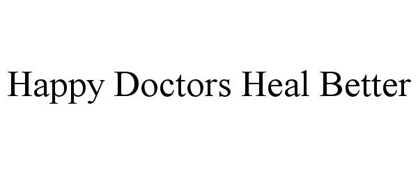  HAPPY DOCTORS HEAL BETTER