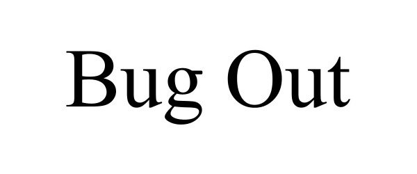 BUG OUT