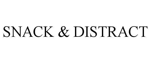 Trademark Logo SNACK &amp; DISTRACT