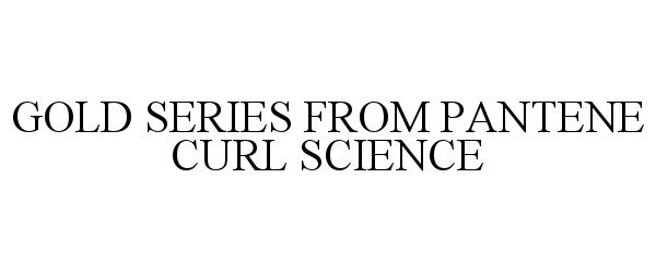 Trademark Logo GOLD SERIES FROM PANTENE CURL SCIENCE