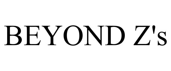 Trademark Logo BEYOND Z'S