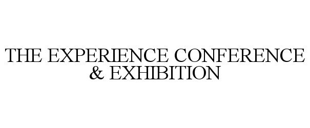  THE EXPERIENCE CONFERENCE &amp; EXHIBITION