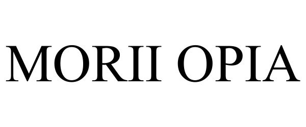 Trademark Logo MORII OPIA