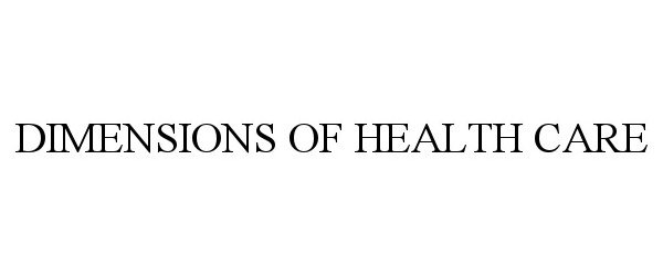  DIMENSIONS OF HEALTH CARE