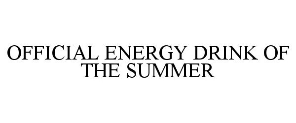 Trademark Logo OFFICIAL ENERGY DRINK OF THE SUMMER