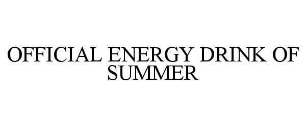 Trademark Logo OFFICIAL ENERGY DRINK OF SUMMER