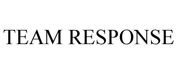 Trademark Logo TEAM RESPONSE