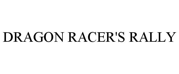 Trademark Logo DRAGON RACER'S RALLY
