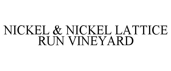  NICKEL &amp; NICKEL LATTICE RUN VINEYARD