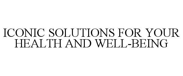  ICONIC SOLUTIONS FOR YOUR HEALTH AND WELL-BEING