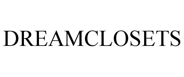 Trademark Logo DREAMCLOSETS