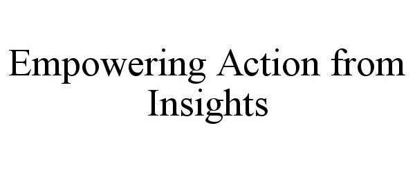  EMPOWERING ACTION FROM INSIGHTS