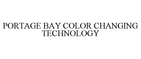 Trademark Logo PORTAGE BAY COLOR CHANGING TECHNOLOGY