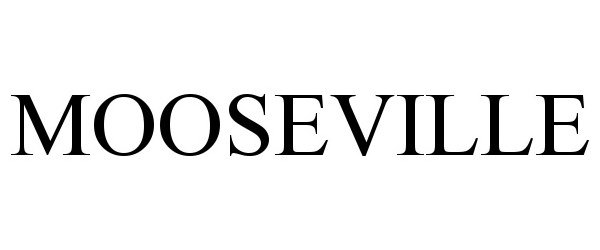 Trademark Logo MOOSEVILLE