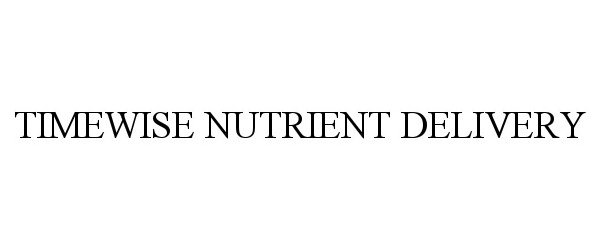 Trademark Logo TIMEWISE NUTRIENT DELIVERY