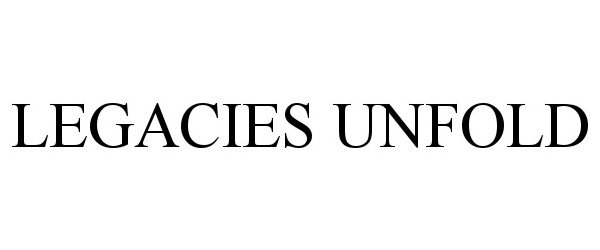 Trademark Logo LEGACIES UNFOLD