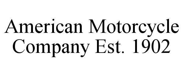  AMERICAN MOTORCYCLE COMPANY EST. 1902