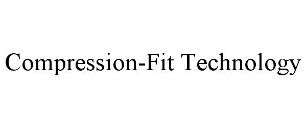  COMPRESSION-FIT TECHNOLOGY