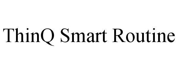 Trademark Logo THINQ SMART ROUTINE