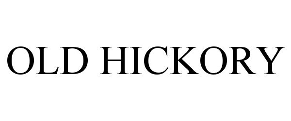 Trademark Logo OLD HICKORY