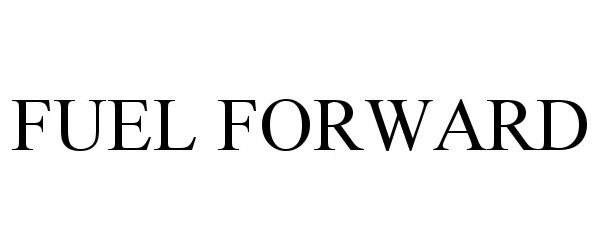 Trademark Logo FUEL FORWARD