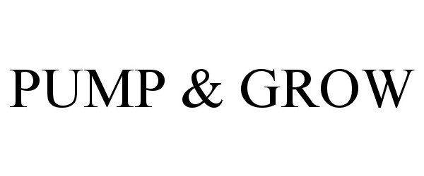 Trademark Logo PUMP &amp; GROW