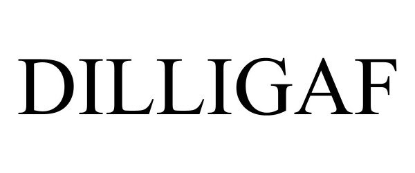 Trademark Logo DILLIGAF