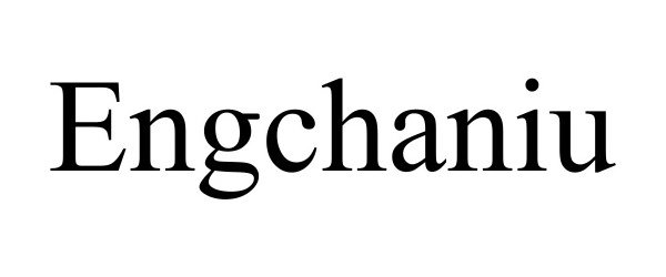 Trademark Logo ENGCHANIU